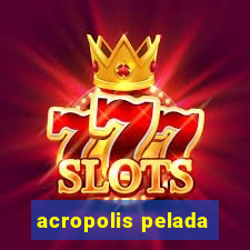 acropolis pelada